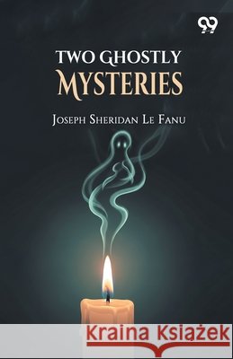 Two Ghostly Mysteries Fanu, Joseph Sheridan Le 9789378305955