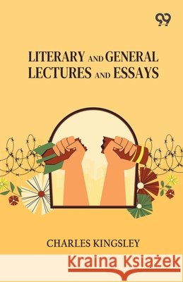Literary And General Lectures And Essays Kingsley, Charles 9789378307669 Double 9 Books