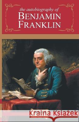 The Autobiography of Benjamin Franklin Unknown 9789380005225