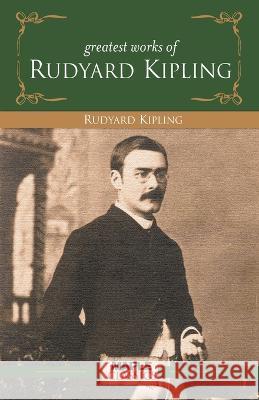 Rudyard Kipling - Greatest Works Unknown 9789380005669 Maple Press