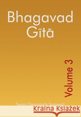 Bhagavad Gita - Volume 3 Martha Doherty Swami Dayananda Saraswati 9789380049328 Arsha Vidya Research and Publication Trust