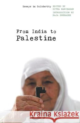 From India to Palestine: Essays in Solidarity Hariharan, Githa 9789380118208