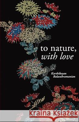 To nature with love Balsubramanian, Karthikeyan 9789380154282