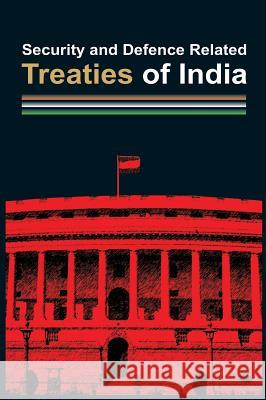 Security and Defence Related Treaties of India Brig V P Malhotra (Retd)   9789380177175 VIJ Books (India) Pty Ltd