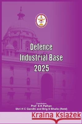 Defence Industrial Base 2025 Prof   9789380177342 VIJ Books (India) Pty Ltd