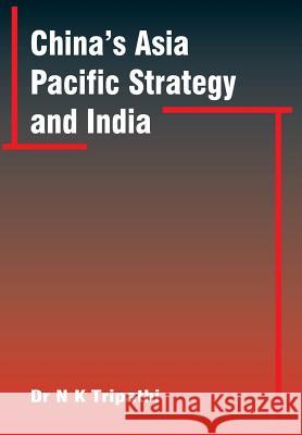 China's Asia-Pacific Strategy and India Tripathi, Narendra Kumar 9789380177434