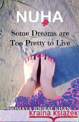 Nuha: Some Dreams are Too Pretty to Live Somaya Khan Iqubal 9789380223131