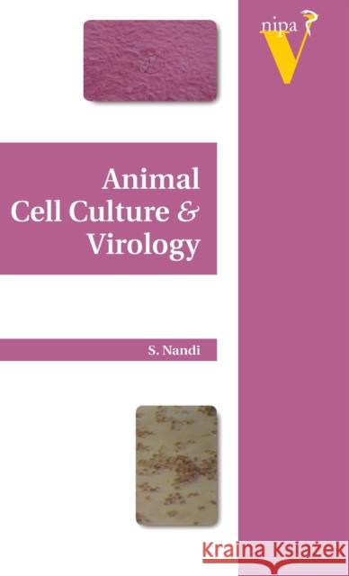 Animal Cell Culture and Virology S. Nandi 9789380235059 Nipa