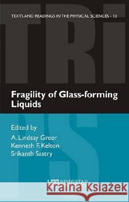 Fragility of Glass-Forming Liquids A. Lindsay Greer Kenneth Kelton Srikanth Sastry 9789380250618 Hindustan Book Agency