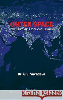 Outer Space: Security and Legal Challenges G. S. Sachdeva 9789380502281 K W Publishers Pvt Ltd