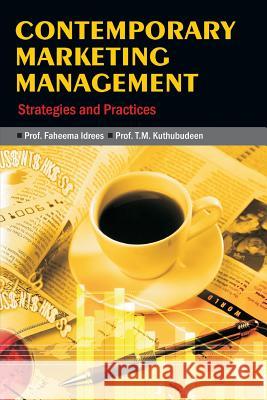 Contemporary Marketing Management: Strategies and Practices T. M . Kuthubudeen 9789380502465 KW Publishers Pvt Ltd
