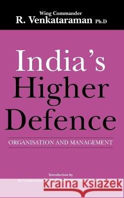India'S Higher Defence: Organisation and Management R. Venkataraman 9789380502564 KW Publishers Pvt Ltd