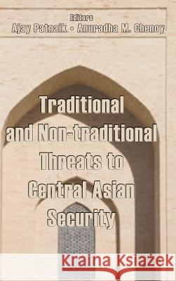 Traditional and Non-Traditional Security Threats to Central Asian Security Ajay Patnaik, Anuradha M Chenoy 9789380502830 KW Publishers Pvt Ltd