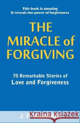 The Miracle of Forgiving J. P. Vaswani 9789380743707 Gita Publishing House