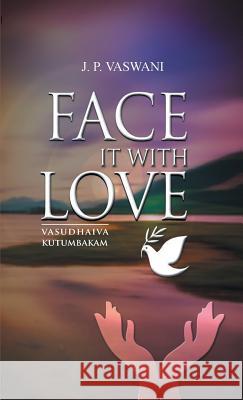 Face it with Love Vaswani, J. P. 9789380743899 Gita Publishing House