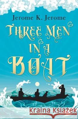Three Men in a Boat Jerome K Jerome   9789380914442 Rapid Press
