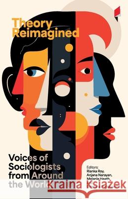 Theory Reimagined: Voices of Sociologists from Around the World Bandana Purkayastha 9789381043653