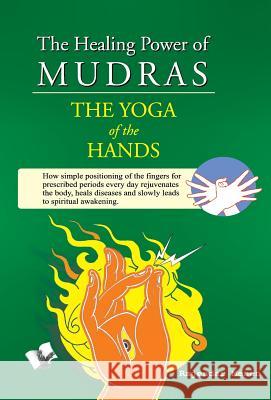 The Healing Power of Mudras Rajendar Menen 9789381384220