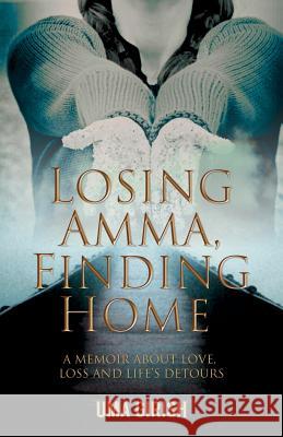 Losing Amma, Finding Home Uma Girish 9789381398807