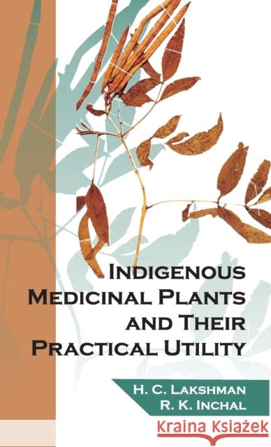 Indigenous Medicinal Plants and Their Practical Utility H. C. Lakshman   9789381450116 New India Publishing Agency