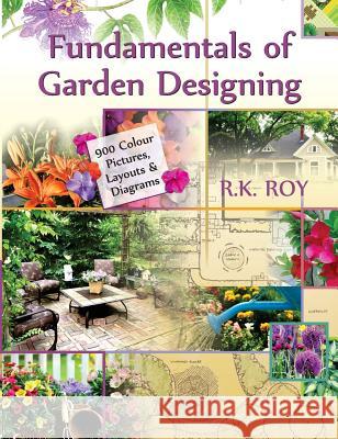 Fundamentals of Garden Designing (900 Colour Pictures, Layouts and Diagrams) R. K. Roy 9789381450307 Nipa