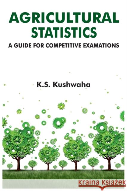 Agricultural Statistics: A Guide For Competitive Examinations Kushwaha, K. S. 9789381450314 NEW INDIA PUBLISHING AGENCY