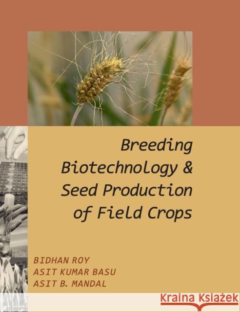 Breeding Biotechnology and Seed Production of Field Crops Bidhan Roy 9789381450680 Nipa