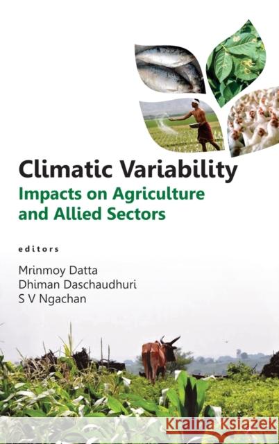 Climatic Variability: Impacts on Agriculture and Allied Sectors Mrinmoy Datta 9789381450949