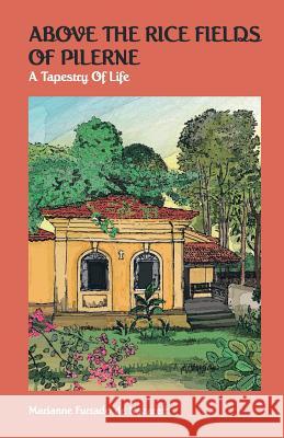 Above the Rice Fields of Pilerne: A Tapestry of Life Marianne Furtado De Nazareth 9789381576403 Leadstart Publishing Pvt Ltd