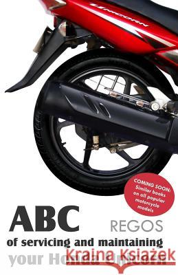 ABC of Servicing and Maintaining Your Honda Unicorn REGOs 9789381576731 Leadstart Publishing Pvt Ltd