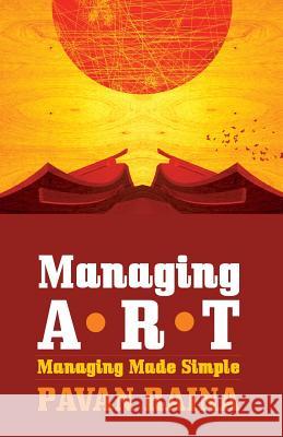 Managing ART Managing Made Simple Raina, Pavan 9789381576861