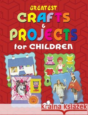 Greatest Crafts & Projects for Children Vikas Khatri 9789381588321