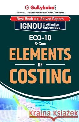 ECO-10 Elements of Costing Sunita Mittal 9789381638729 Gullybaba Publishing House Pvt Ltd