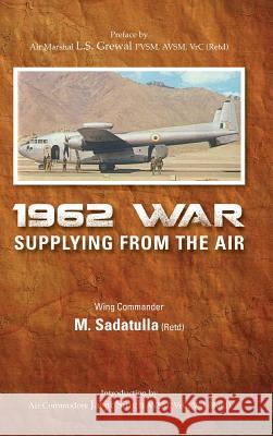 1962 War: Supplying from the Air M. Sadatulla 9789381904299 K W Publishers Pvt Ltd