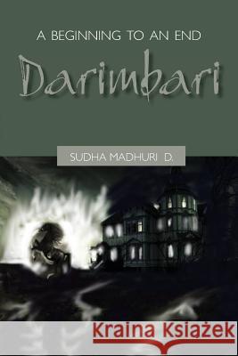 A Beginning to and End: Darimbari Sudha Madhuri 9789381904350