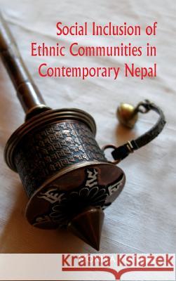 Social Inclusion of Ethnic Communities in Contemporary Nepal Monika Mandal 9789381904589