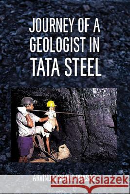 Journey of a Geologist in Tata Steel Arvind K. Prasad 9789381904879 K W Publishers Pvt Ltd