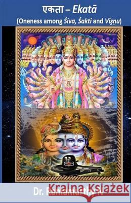 Ekataa: Oneness among Shiva, Shakti and Vishnu Natarajan, Ramamurthy 9789382237105