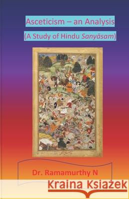 Asceticism - an Analysis: A Study of Hindu Sanyāsam Natarajan, Ramamurthy 9789382237679