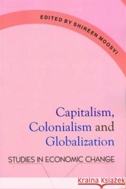 Capitalism, Colonialism & Globalization: Studies in Economic Change    9789382381068 Tulika