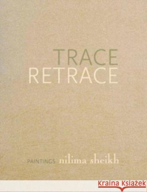 Trace Retrace: Paintings, Nilima Sheikh Nilima Sheikh Kumkum Sangari 9789382381136 