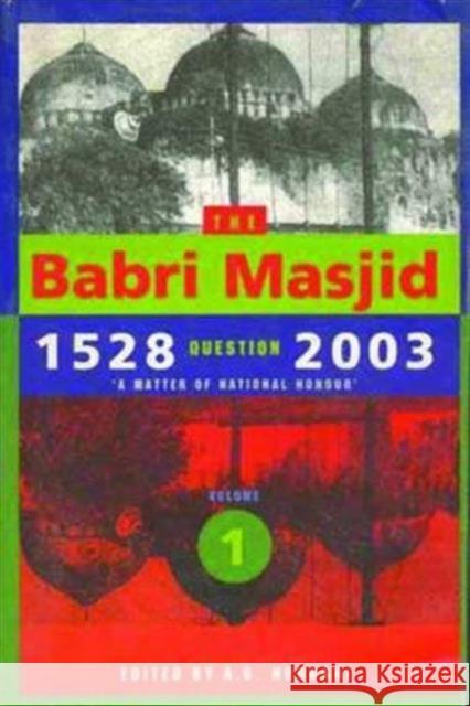The Babri Masjid Question, 1528-2003: 'A Matter of National Honour' Noorani, A. 9789382381457