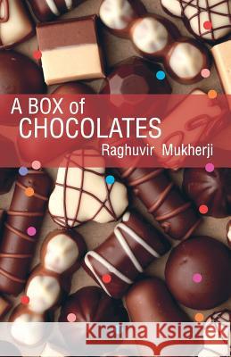 A Box of Chocolates Raghuvir Mukherji 9789382473701