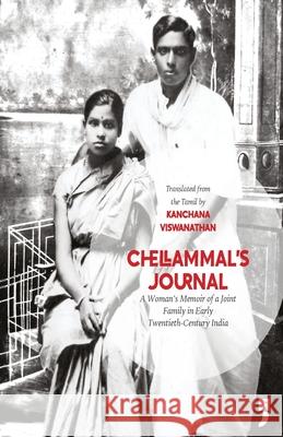 Chellammal's Journal: A Woman's Memoir of a Joint Family in Early Twentieth-Century India Kanchana Viswanathan 9789382579311
