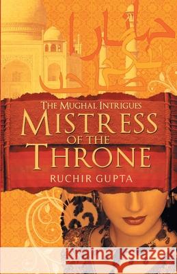 Mistress of the Throne Gupta, Ruchir 9789382665076