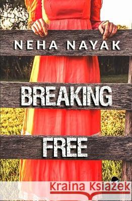 Breaking Free Neha Nayak   9789382665625 Srishti Publishers & Distributors