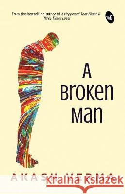 A Broken Man Akash Verma   9789382665694