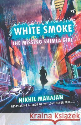 White Smoke Nikhil Mahajan 9789382665953 Srishti Publishers & Distributors