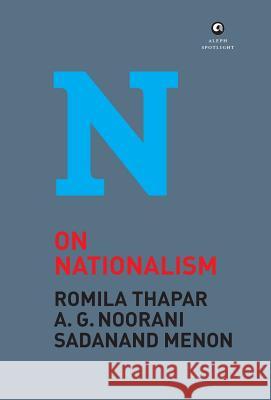 On Nationalism Romila Thapar Abdul Gafoor Abdul M. Noorani Sadanand Menon 9789383064113 Rupa Publications