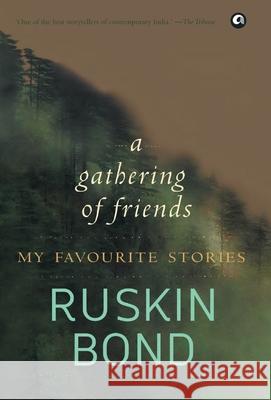 Gathering of Friends: My Favourite Stories Bond, Ruskin 9789383064793